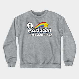 Sarcasm It's How I Hug gamer Crewneck Sweatshirt